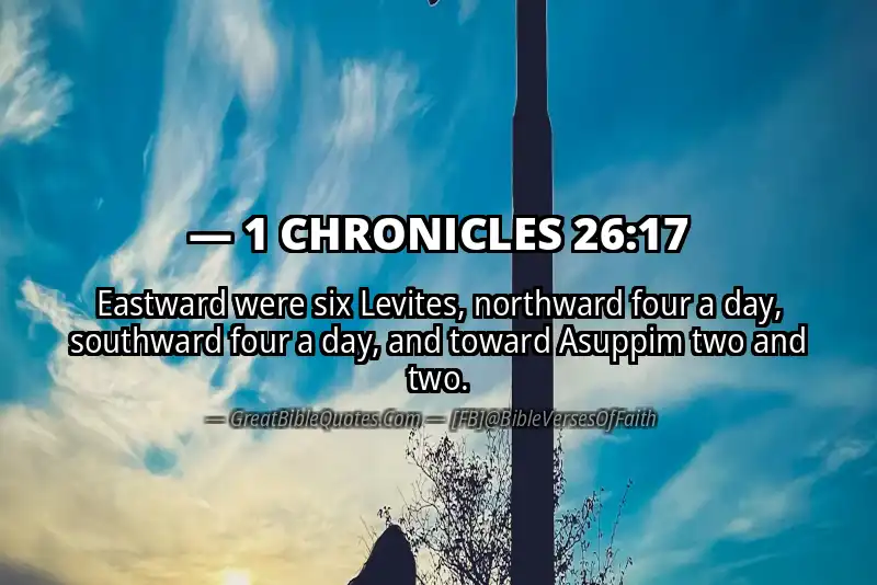 1 CHRONICLES 26:17 Verse