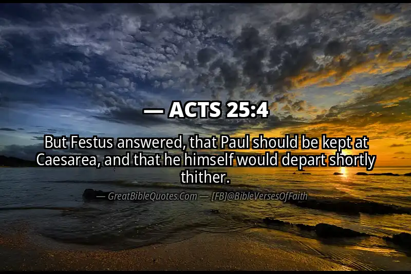 Bible verse: ACTS 25:4 Image