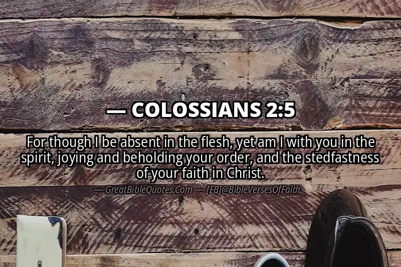Bible verse: COLOSSIANS 2:5 Image