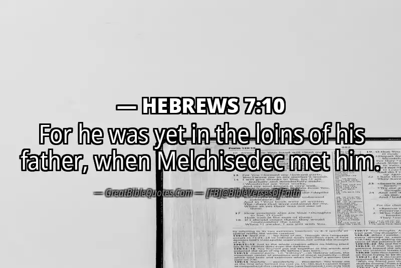 HEBREWS 7:10 Verse