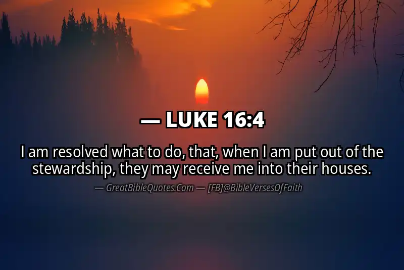LUKE 16:4 Verse