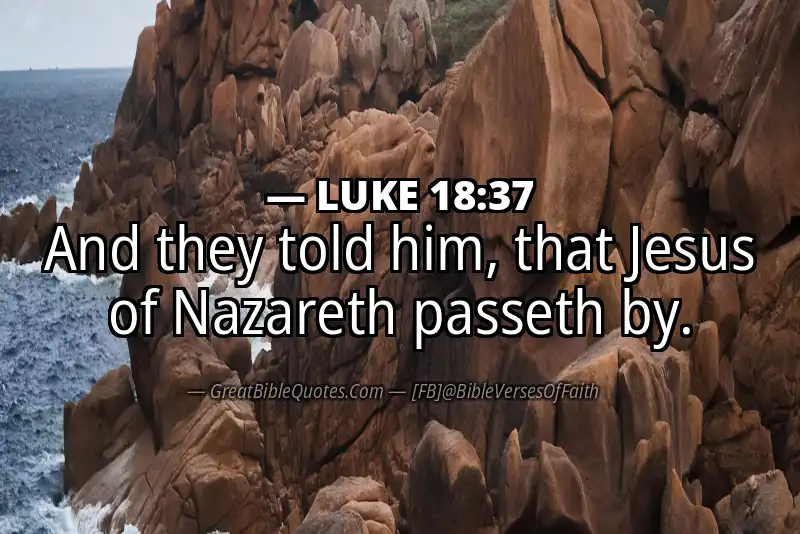 LUKE 18:37 Verse