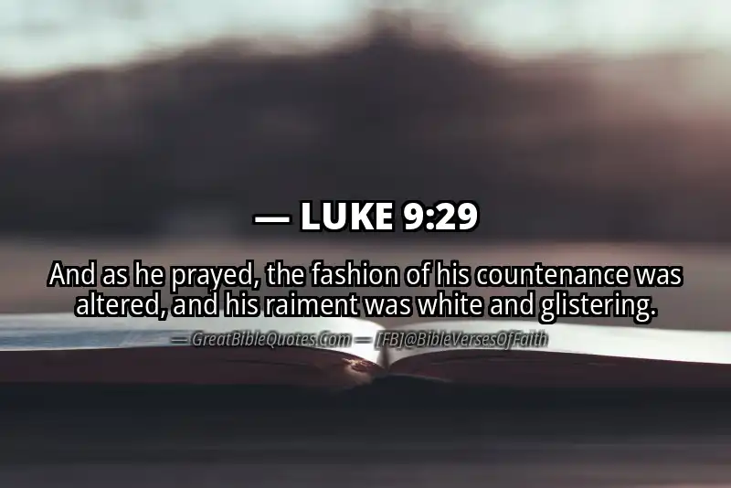 LUKE 9:29 Verse