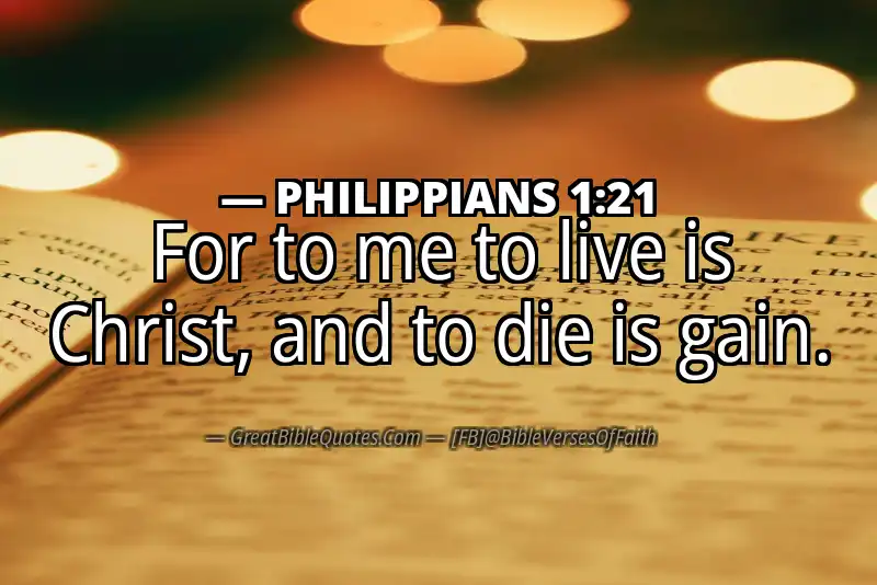 Bible verse: PHILIPPIANS 1:21 Image