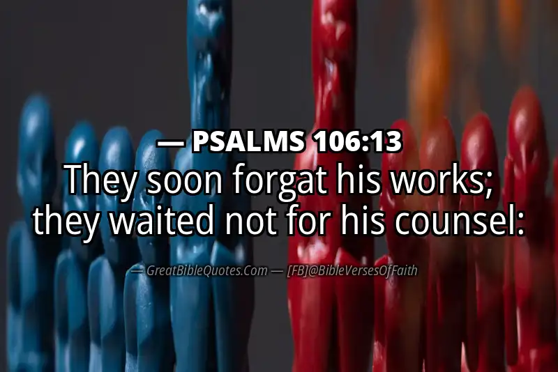 PSALMS 106:13 Verse