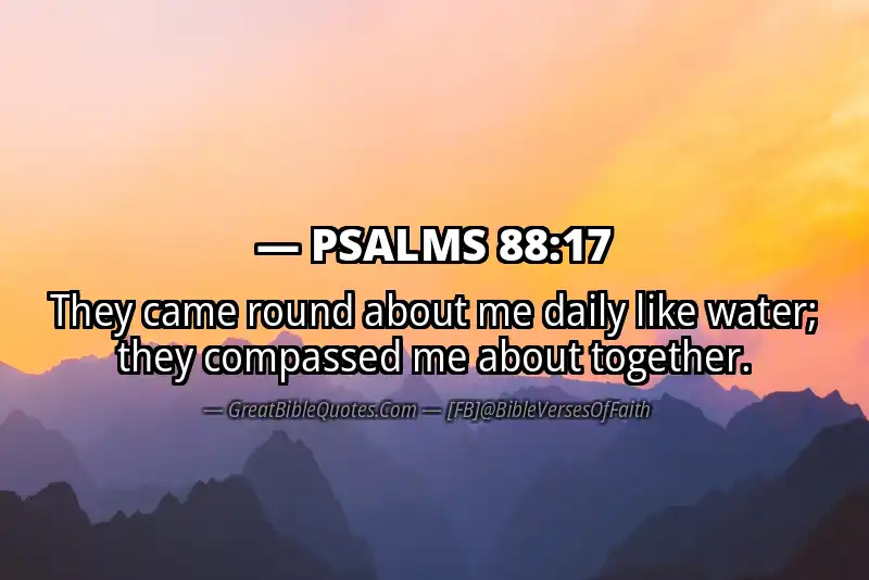 PSALMS 88:17 Verse