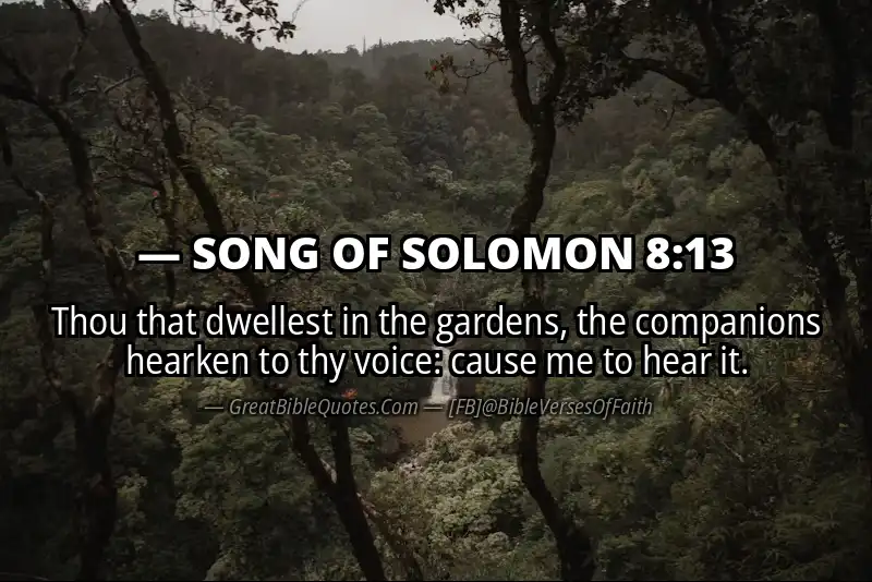 Bible verse: SONG OF SOLOMON 8:13 Image