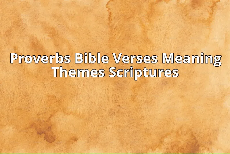 Scriptures Mening Proverbs Bible Verses | Meaning, Themes & Scriptures
